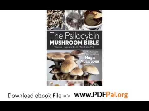 The Psilocybin Mushroom Bible The Definitive Guide to Growing and Using Magic Mushrooms